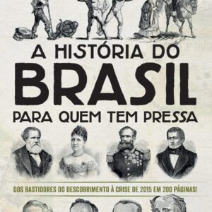 Historia do Brasil para Quem Tem Pressa