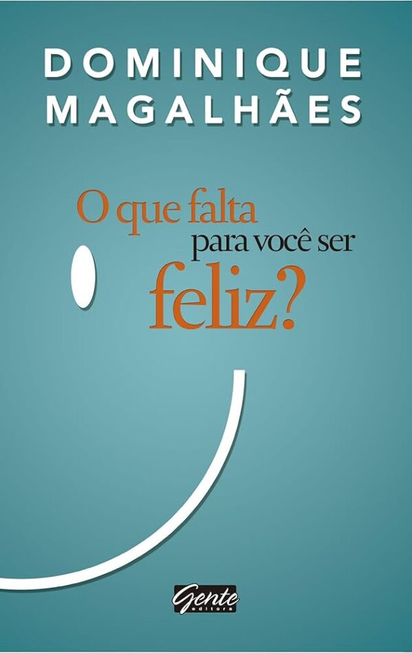 O Que Falta para Voce Ser Feliz