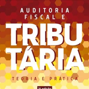 Auditoria Fiscal e Tributaria - Teoria e Pratica 2ª