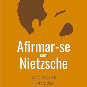 Afirma-se com Nietzsche