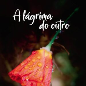 A Lagrima do Outro