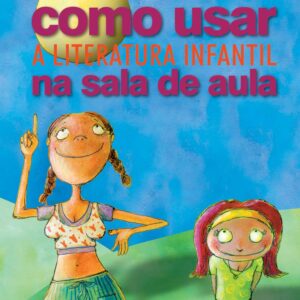 Como Usar a Literatura Infantil na Sala de Aula