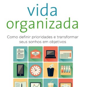 Vida Organizada - Como Definir Prioridades
