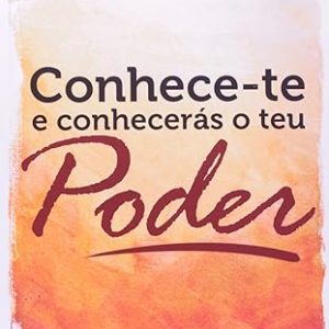 Conhece Te e Conheceras o Teu Poder