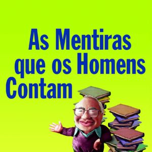 As Mentiras Que Os Homens Contam