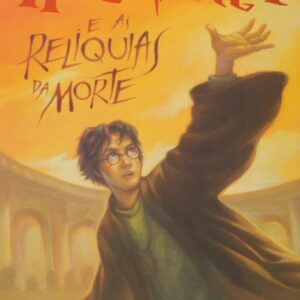 Harry Potter Vol. 7 - e As Reliquias da Morte