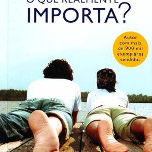 O Que Realmente Importa