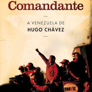 Comandante - a Venezuela de Hugo Chavez