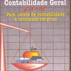 Contabilidade Geral Facil - Para Cursos de Contabilidade e Concursos em Geral 3ª