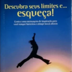Descubra Seus Limites e Esqueca