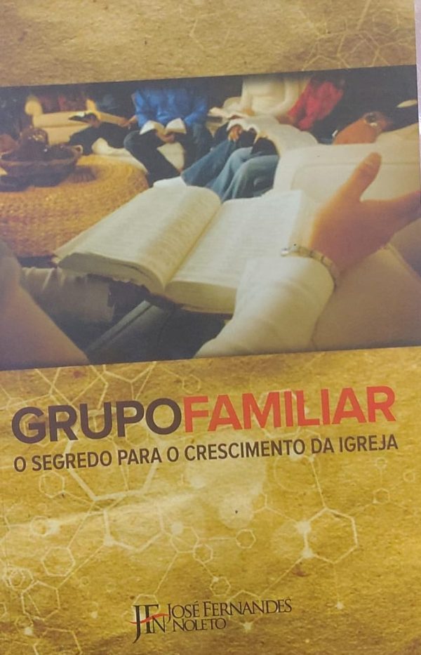 Grupo Familiar - o Segredo para o Crescimento da I