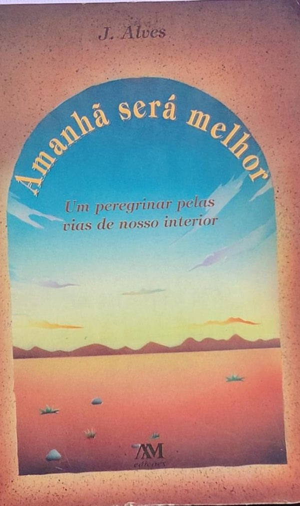 Amanha Sera Melhor um Peregrinar Pelas Vias de
