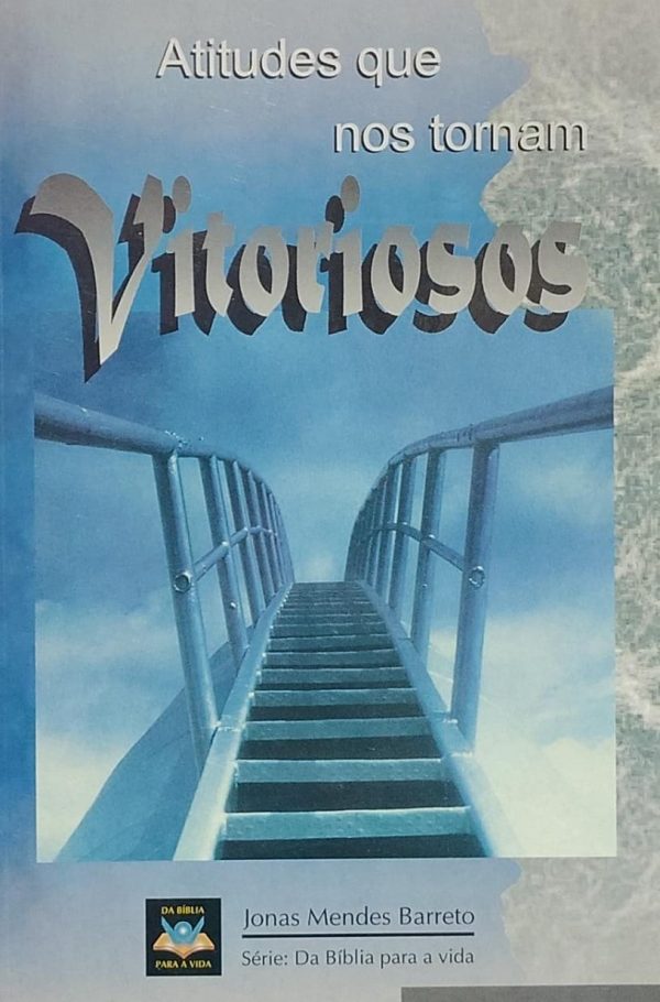 Atitudes Que nos Tornam Vitoriosos