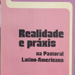 Realidade e Praxis na Pastoral Latino Americano