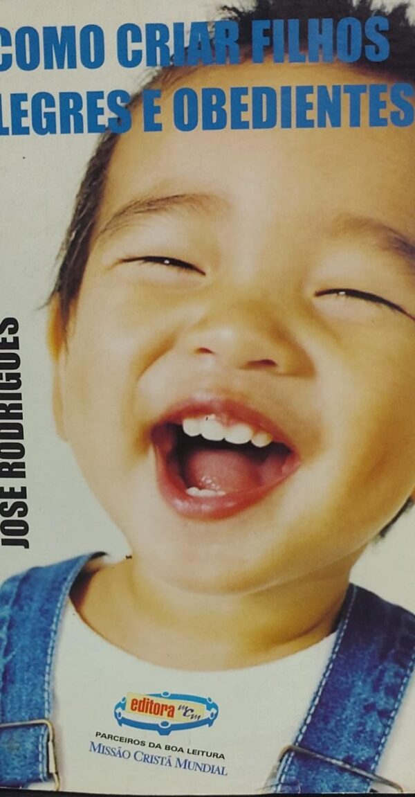 Como Criar Filhos Alegres e Obedientes