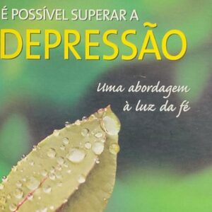 E Possivel Superar a Depressao - uma Abordagem a