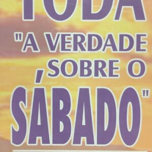 Toda a Verdade Sobre o Sabado
