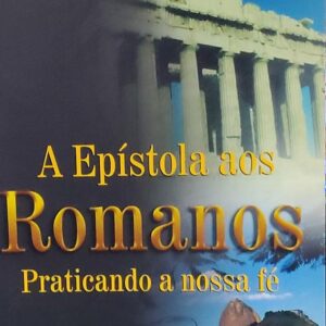 Epistola Aos Romanos Praticando a Nossa Fe
