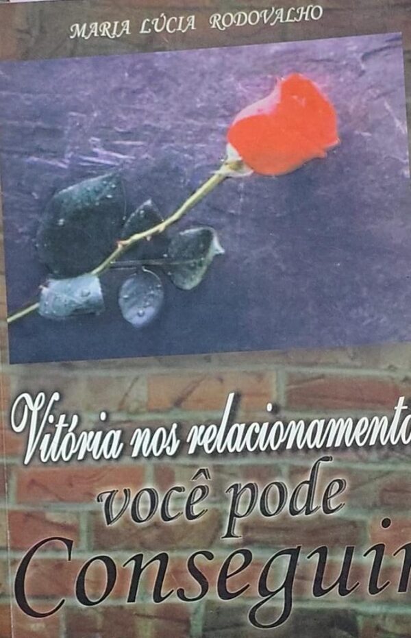 Vitoria nos Relacionamentos - Voce Pode Conseguir
