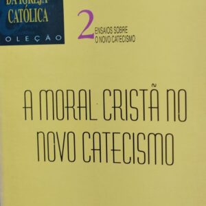 A Moral Crista no Novo Catecismo