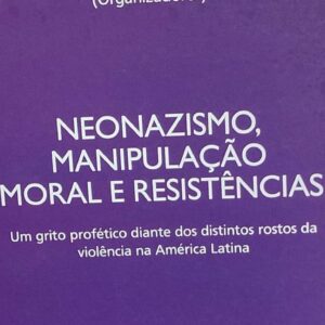 Neonazismo Manipulacao Moral e Resistencias