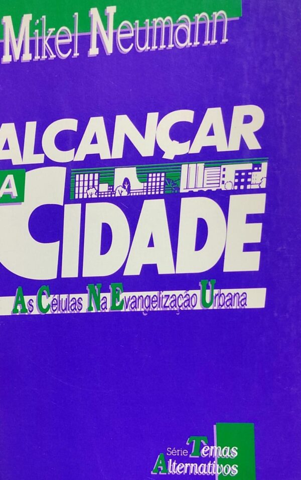 Alcancar a Cidade - As Celulas na Evangelizacao