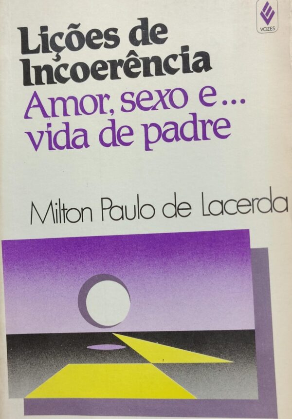 Licoes de Incoerencia - Amor Sexo e Vida de Padre