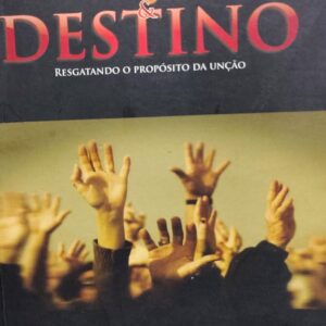 Uncao Destino - Resgatando o Proposito da Uncao