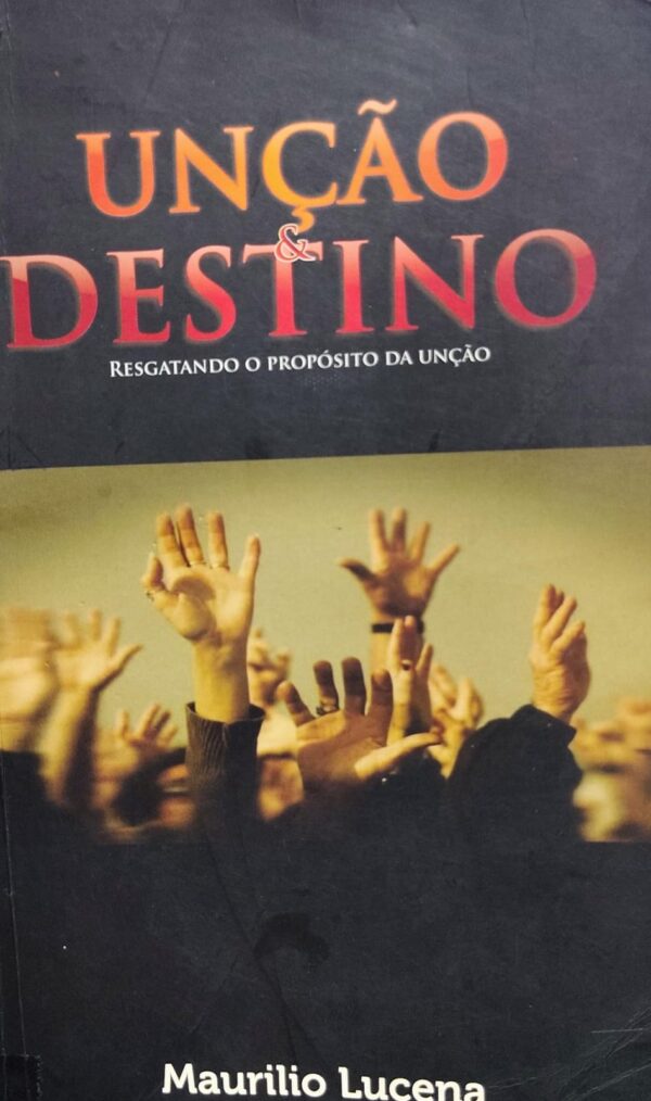Uncao Destino - Resgatando o Proposito da Uncao