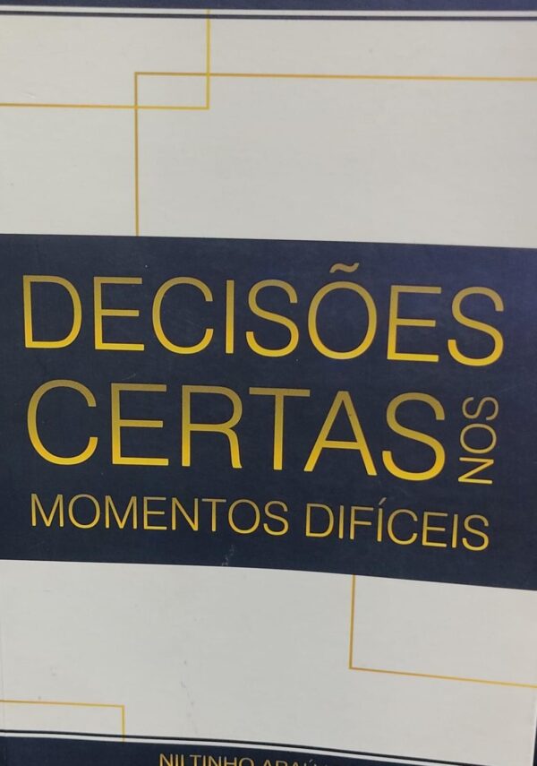 Decisoes Certas nos Momentos Dificieis