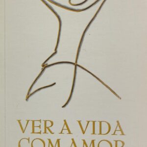 Ver a Vida com Amor