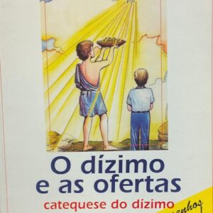 O Dizimo e As Ofertas - Catequese do Dizimo