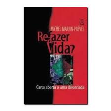 Refazer a Vida Carta Aberta a uma Divorciada