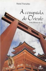 A Conquista do Oriente - uma Missao de Fe
