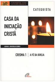 Casa da Iniciacao Crista - Crisma 1 a Fe da Igreja