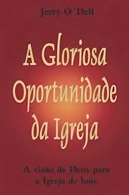 A Gloriosa Oportunidade da Igreja