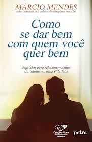 Como Se Dar Bem com Quem Voce Quer Bem