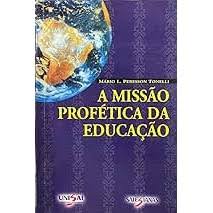 A Missao Profetica da Educacao