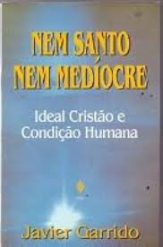 Nem Santo Nem Mediocre - Ideal Cristao e Condicao