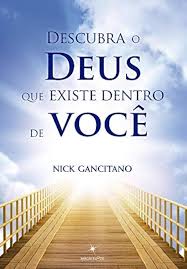 Descubra o Deus Que Existe Dentro de Voce