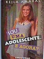 Sou uma Adolescente e Agora