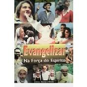 Evangelizar na Forca do Espirito