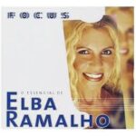 CD Focus - O Essencial de Elba Ramalho