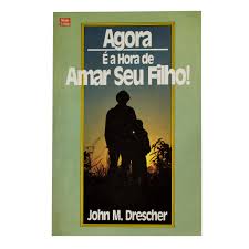 Agora e a Hora de Amar Seu Filho