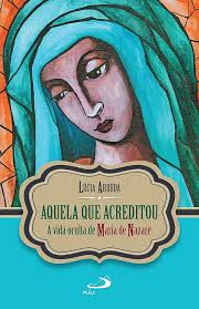 Aquela Que Acreditou - a Vida Oculta de