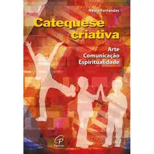 Catequese Criativa - Arte Comunicacao Espiritualid