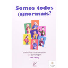 Somos Todos Anormais - Como Desenvolver Amizades