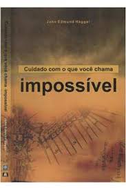 Cuidado com o Que Voce Chama Impossivel