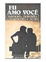 Eu Amo Voce - Namoro Noivado Casamento e Sexo