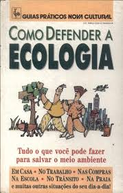 Como Defender a Ecologia - Tudo o que Voce pode Fazer para Salvar o Meio Ambiente - Brochura